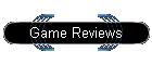 Game Reviews
