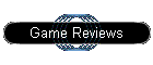 Game Reviews