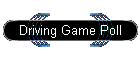 Driving Game Poll